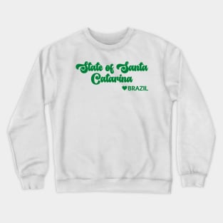 State of Santa Catarina: Eu amo o Brasil - I love Brazil Crewneck Sweatshirt